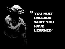yoda says unlearn