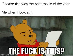winnie the pooh meme text reads oscars: this was the best movie of the year, me when i look at it: the fuck is this? vocabulario en inglés