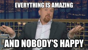 louis-ck-meme-everything-is-amzaing-and-nobody's-happy--vocabulario-en-inglés-take-for-granted