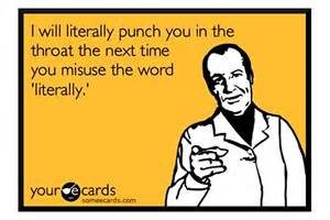 card that reads: i will literally punch u in the throat the next time u misuse the word literally