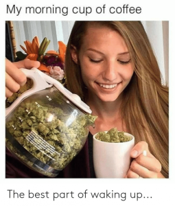 lady-pouring-a-cup-of-weed-from-a-coffee-pot-caption-reads-the-best-part-of-waking-up