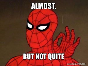 meme of animated spiderman the text reads almost. but not quite--vocabulario en inglés